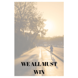 We all must win
